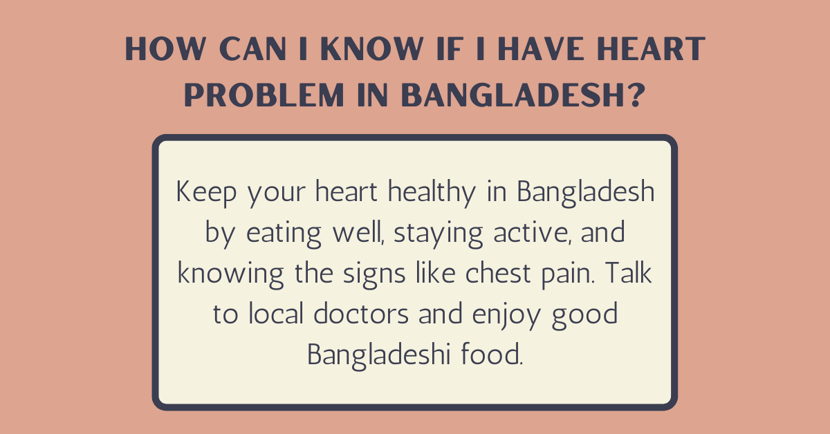 How can I know if I have heart problem in Bangladesh?